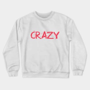 Crazy Crewneck Sweatshirt